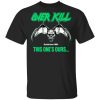 Over Kill This One's Ours Get Your Own Fucking Logo Shirt, Hoodie, Tank 2