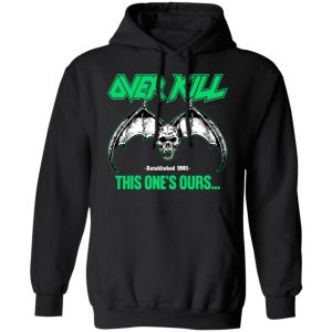 Over Kill This One's Ours Get Your Own Fucking Logo Shirt, Hoodie, Tank 42