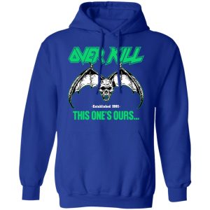 Over Kill This One's Ours Get Your Own Fucking Logo Shirt, Hoodie, Tank 48