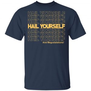 Hail Youself And Megustalations Shirt, Hoodie, Tank 16