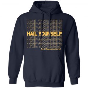 Hail Youself And Megustalations Shirt, Hoodie, Tank 23