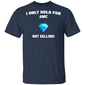 I Only Hold For AMC Not Selling Shirt, Hoodie, Tank 16