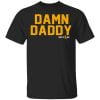 Damn Daddy Sexy AF Shirt, Hoodie, Tank 1