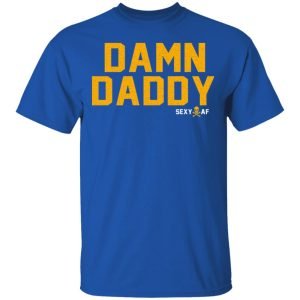 Damn Daddy Sexy AF Shirt, Hoodie, Tank 9