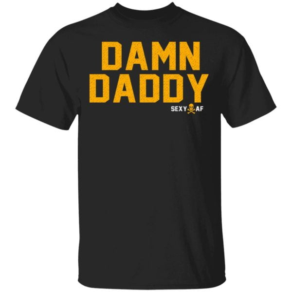 Damn Daddy Sexy AF Shirt, Hoodie, Tank 3