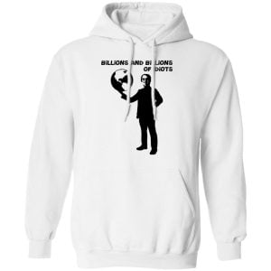 Billions And Billions Of Idiots Shirt, Hoodie, Tank 24