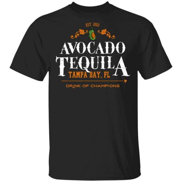Avocado Tequila Tampa Bay Florida Drink Of Champions Shirt, Hoodie, Tank 3