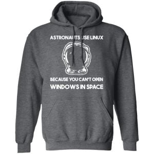 Astronauts Use Linux Because You Can't Open Windows In Space Shirt, Hoodie, Tank 24