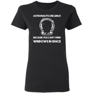 Astronauts Use Linux Because You Can't Open Windows In Space Shirt, Hoodie, Tank 18