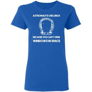 Astronauts Use Linux Because You Can't Open Windows In Space Shirt, Hoodie, Tank 21