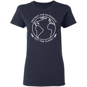 Destroy The Patriarchy Not The Planet Shirt, Hoodie, Tank 20