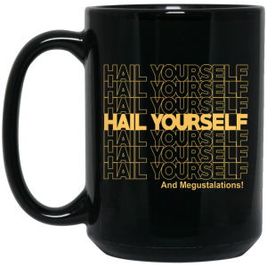 Hail Youself And Megustalations Mug 5