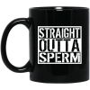 Straight Outta Sperm Mug 1