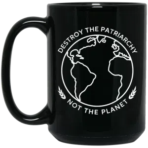 Destroy The Patriarchy Not The Planet Mug 5