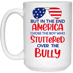 But In The End America Chose The Boy Who Stuttered Over The Bully Mug 5