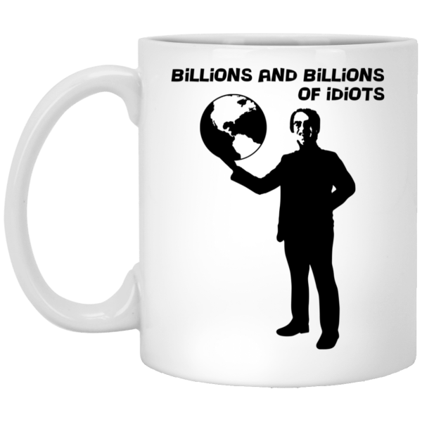 Billions And Billions Of Idiots Mug 3