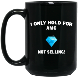 I Only Hold For AMC Not Selling Mug 5