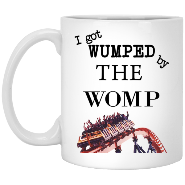 I Got Wumped By The Womp Mug 3