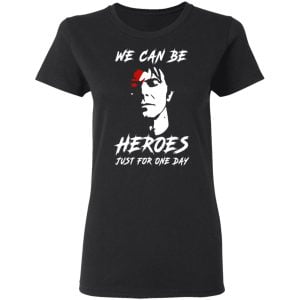 We Can Be Heroes Just For One Day – David Bowie Shirt, Hoodie, Tank 17