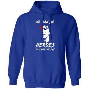 We Can Be Heroes Just For One Day – David Bowie Shirt, Hoodie, Tank 24