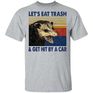 Opossum Let's Eat Trash & Get Hit By A Car Shirt, Hoodie, Tank 16