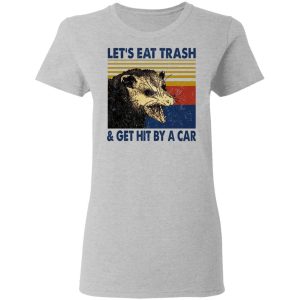 Opossum Let's Eat Trash & Get Hit By A Car Shirt, Hoodie, Tank 19