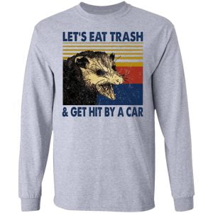 Opossum Let's Eat Trash & Get Hit By A Car Shirt, Hoodie, Tank 20