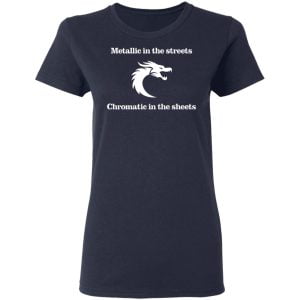 Metallic In The Streets Chromatic In The Sheets Shirt, Hoodie, Tank 20