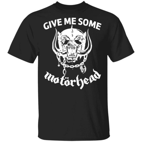 Give Me Some Motorhead Shirt, Hoodie, Tank 3