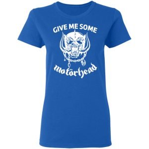 Give Me Some Motorhead Shirt, Hoodie, Tank 21