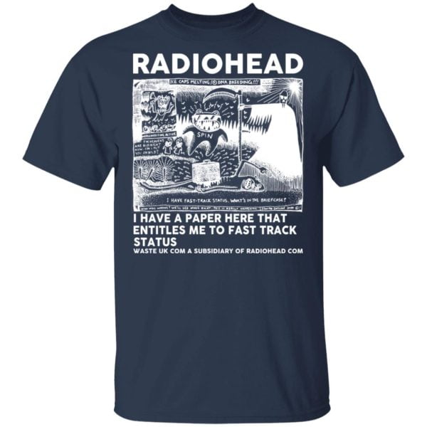Radiohead I Have A Paper Here That Entitles Me To Fast Track Status Shirt, Hoodie, Tank 3