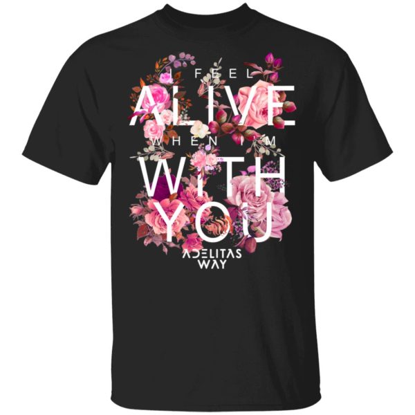 I Feel Alive When I’m With You – Adelitas Way Shirt, Hoodie, Tank 3