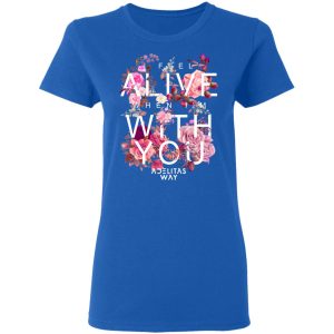 I Feel Alive When I’m With You – Adelitas Way Shirt, Hoodie, Tank 20