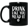 Drink Like You Mead It Mug 2