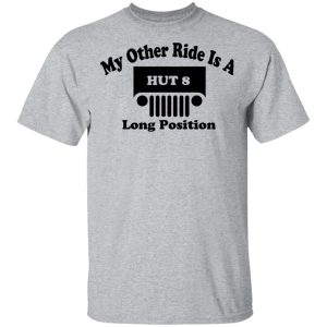My Other Ride Is A Hut 8 Long Position Shirt, Hoodie, Tank 16