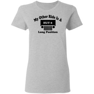 My Other Ride Is A Hut 8 Long Position Shirt, Hoodie, Tank 19