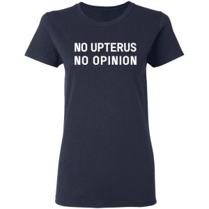 No Upterus No Opinion Shirt, Hoodie, Tank 20