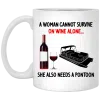 A Woman Cannot Survive On Wine Alone She Also Needs A Pontoon Mug 1
