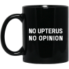 No Upterus No Opinion Mug 1 No Upterus No Opinion Mug 1