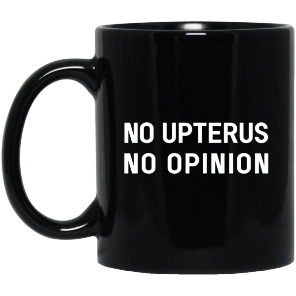 No Upterus No Opinion Mug 3