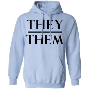 They Them Pronouns Shirt, Hoodie, Tank 25