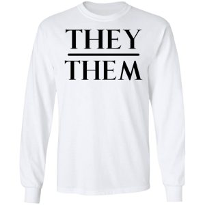 They Them Pronouns Shirt, Hoodie, Tank 21