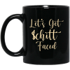 Let's Get Schitt Faced Mug 2