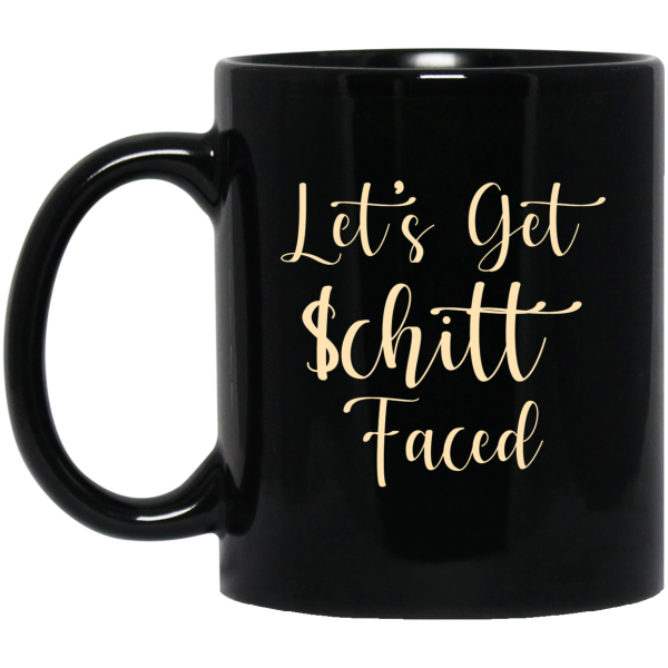 Let's Get Schitt Faced Mug 3
