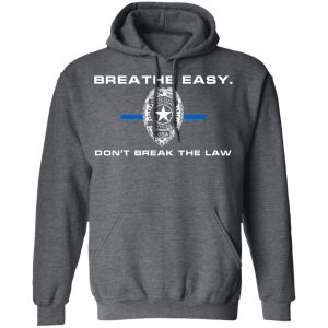 Breathe Easy Don't Break The Law Shirt, Hoodie, Tank 24