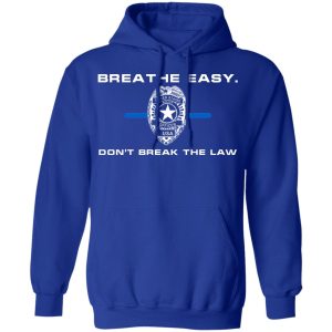 Breathe Easy Don't Break The Law Shirt, Hoodie, Tank 25
