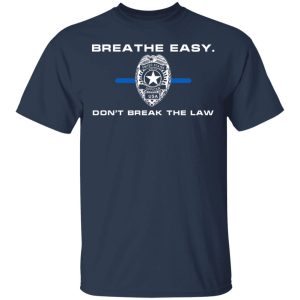 Breathe Easy Don't Break The Law Shirt, Hoodie, Tank 16