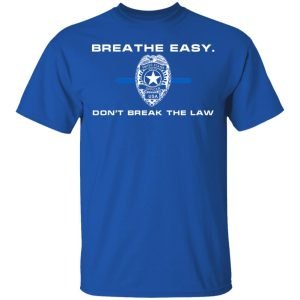 Breathe Easy Don't Break The Law Shirt, Hoodie, Tank 17