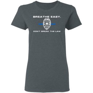 Breathe Easy Don't Break The Law Shirt, Hoodie, Tank 19