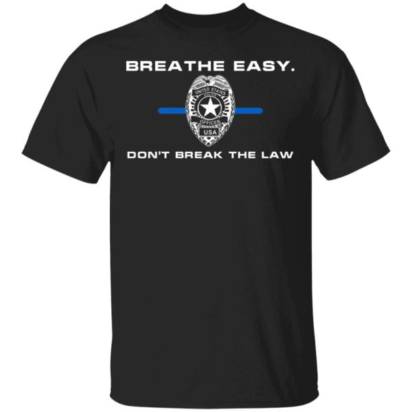 Breathe Easy Don't Break The Law Shirt, Hoodie, Tank 3